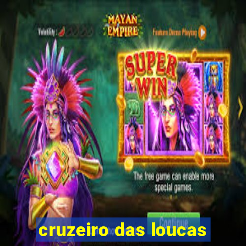 cruzeiro das loucas